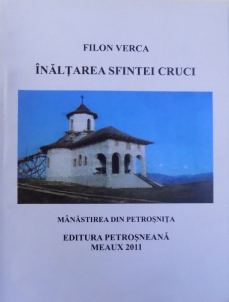 INALTAREA SFINTEI CRUCI  - MANASTIREA DIN PETROSNITA  de FILON VERCA , 2011