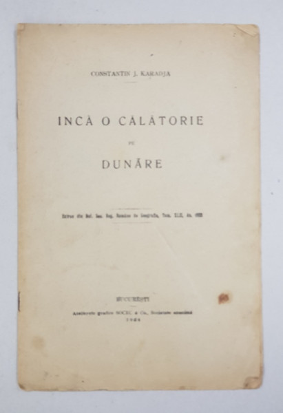 INCA O CALATORIE PE DUNARE de CONSTANTIN J. KARADJA - BUCURESTI, 1924