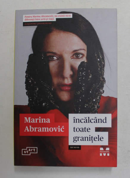 INCALCAND TOATE GRANITELE - MEMORII  de MARINA ABRAMOVIC , 2019 , COPERTA BROSATA