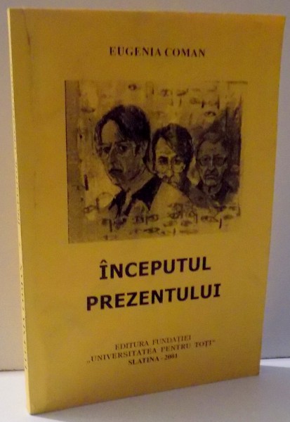 INCEPUTUL PREZENTULUI,  CARTEA PREZINTA VIATA SI ACTIVITATEA ARTISTULUI TRAIAN ZORZOLIU de EUGENIA COMAN , 2001