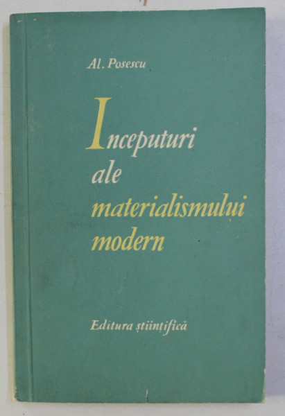 INCEPUTURI ALE MATERIALISMULUI MODERN (BACON SI DESCARTES) de AL. POPESCU , 1962