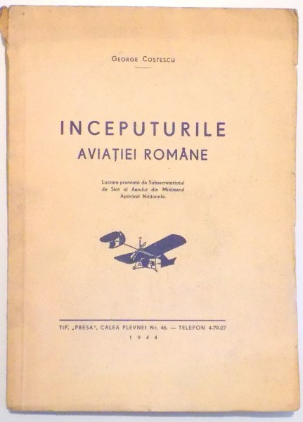 INCEPUTURILE AVIATIEI ROMANE de GEORGE COSTESCU , 1944
