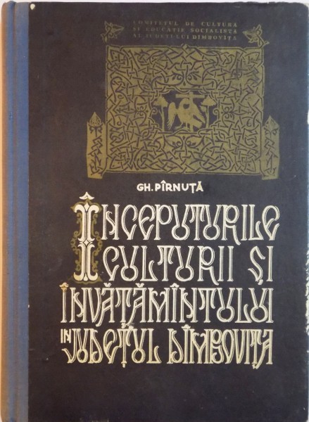 INCEPUTURILE CULTURII SI INVATAMANTULUI IN JUDETUL DAMBOVITA de GH. PARNUTA, 1972