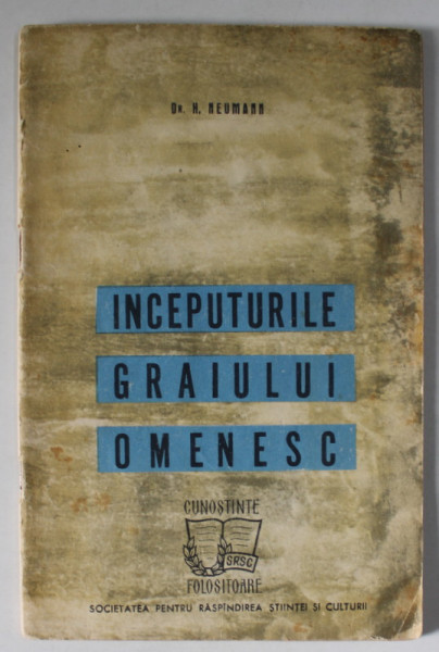 INCEPUTURILE GRAIULUI OMENESC de Dr. H. NEUMANN , 1962