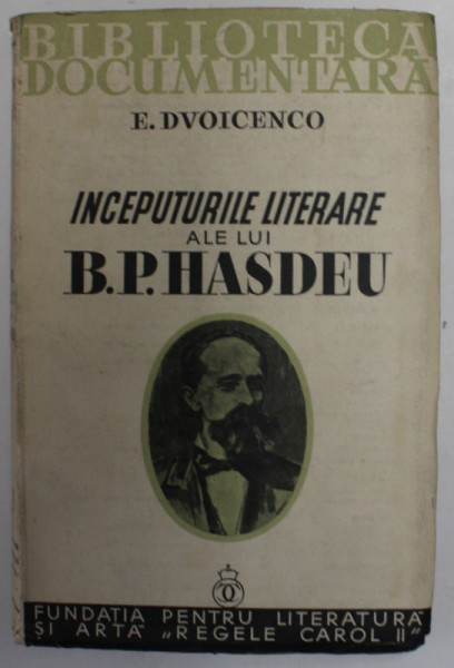 INCEPUTURILE LITERARE ALE LUI B.P. HASDEU , JURNALUL LUI INTIM (1852-1856) SI ALTE OPERE RUSESTI de E. DVOICENCO , 1936