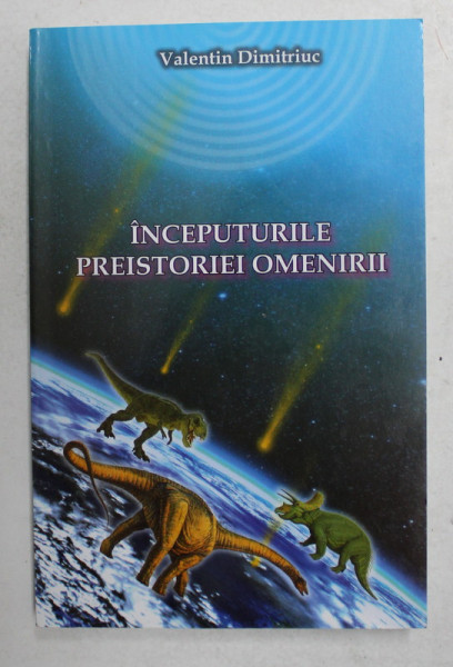 INCEPUTURILE PREISTORIEI OMENIRII de VALENTIN DIMITRIUC , ANII '2000