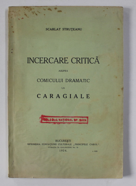 INCERCARE CRITICA ASUPRA COMICULUI DRAMATIC LA CARAGIALE de SCARLAT STRUTEANU , 1924 , DEDICATIE *