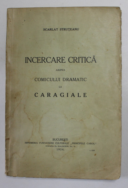 INCERCARE CRITICA ASUPRA COMICULUI DRAMATIC LA CARAGIALE de SCARLAT STRUTEANU , 1924