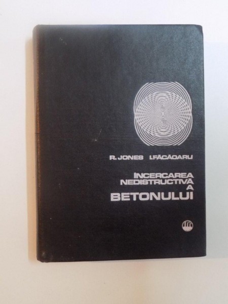 INCERCAREA NEDISTRUCTIVA A BETONULUI de R. JONES, I. FACAOARU  1971