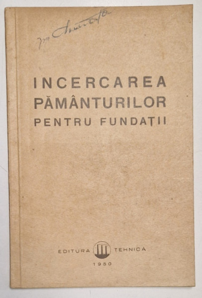 INCERCAREA PAMANTURILOR PENTRU FUNDATII , de CONF. ING . ION STANCULESCU , DESCRIEREA  OPERATIUNILOR EXPERIMENTALE IN LABORATOR  ,   1950