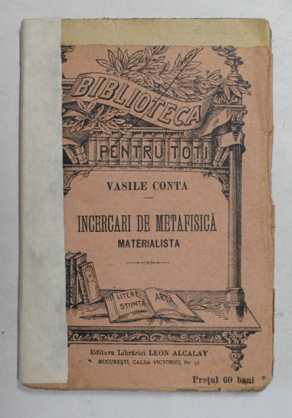 INCERCARI DE METAFISICA MATERIALISTA de VASILE CONTA , EDITIE DE INCEPUT DE SECOL XX