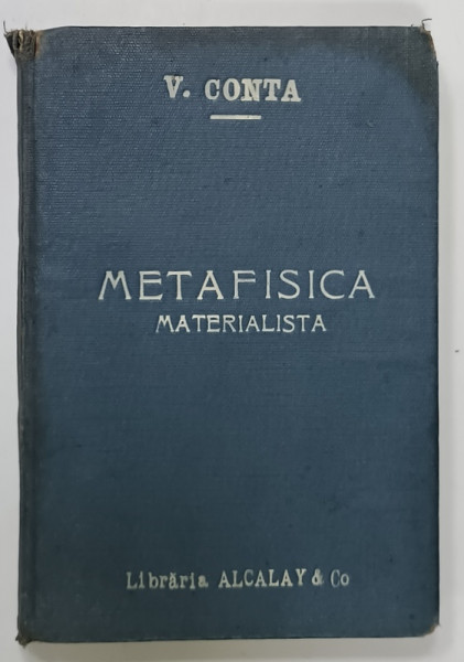 INCERCARI DE METAFISICA MATERIALISTA de VASILE CONTA , EDITIE INTERBELICA