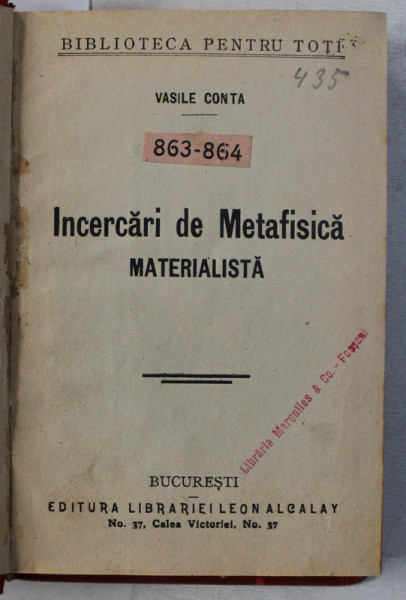 INCERCARI DE METAFISICA MATERIALISTA / TEORIA FATALISMULUI   de VASILE CONTA , COLECTIA ' BIBLIOTECA PENTRU TOTI ' , 863 - 864 , COLEGAT DE DOUA CARTI * , PERIOADA INTERBELICA