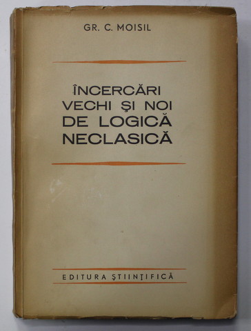 INCERCARI VECHI SI NOI DE LOGICA NECLASICA de GR. C. MOISIL , 1965