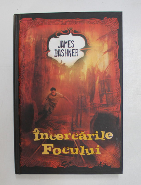 INCERCARILE FOCULUI de JAMES DASHNER , 329 PAGINI , COPERTA CARTONATA
