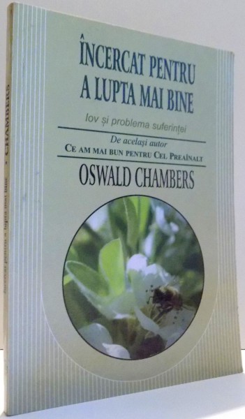 INCERCAT PENTRU A LUPTA MAI BINE, IOV SI PROBLEMA SUFERINTEI de OSWALD CHAMBERS , 1996