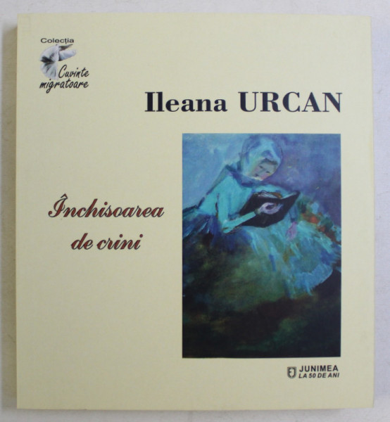 INCHISOAREA DE CRINI - ANTOLOGIE de ILEANA URCAN , 2019