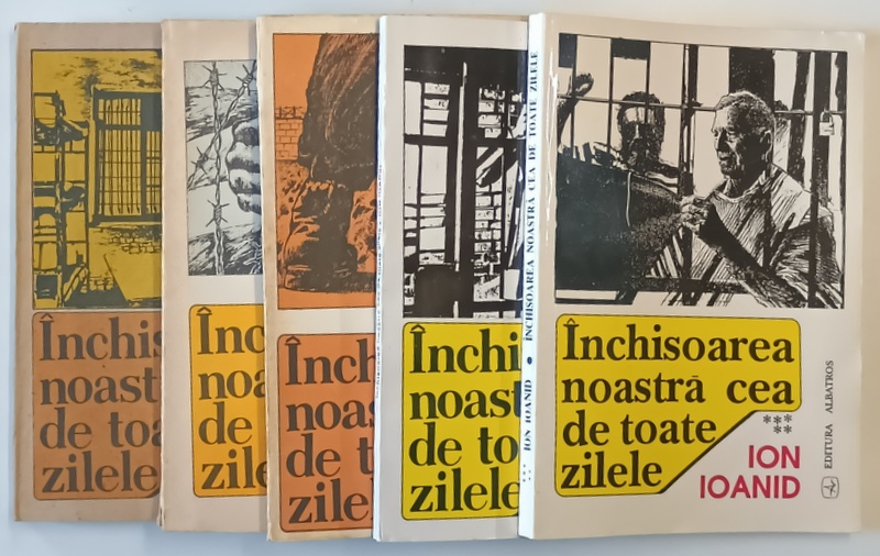 INCHISOAREA NOASTRA CEA DE TOATE ZILELE , VOLUMELE I - V de ION IOANID , 1991 - 1996 * VOLUMELE I - III PREZINTA MICI DEFECTE