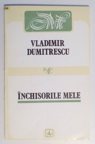INCHISORILE MELE de VLADIMIR DUMITRESCU , 1994