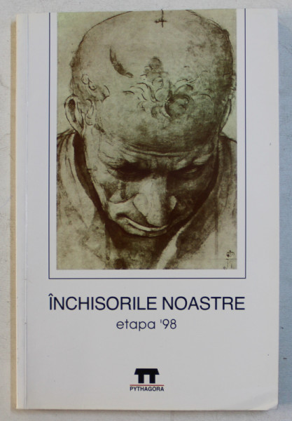 INCHISORILE NOASTRE - ETAPA ' 98 , editor VICTOR BARSAN , 1998