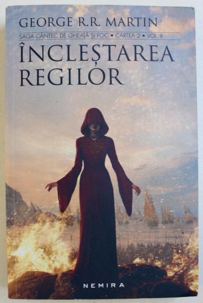 INCLESTAREA REGILOR  - SAGA " CANTEC DE VIATA SI FOC " CARTEA 2 , VOL. II de GEORGE R.R. MARTIN , 2017