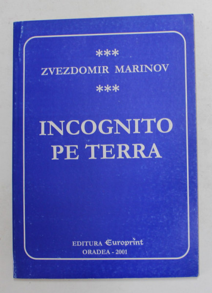 INCOGNITO PE TERRA de ZVEZDOMIR MARINOV , 2001, VOLUMUL III