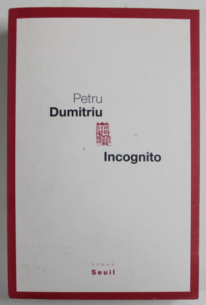INCOGNITO , roman par PETRU DUMITRIU , 2007