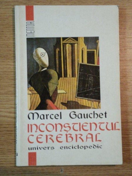 INCONSTIENTUL CEREBRAL de MARCEL GAUCHET