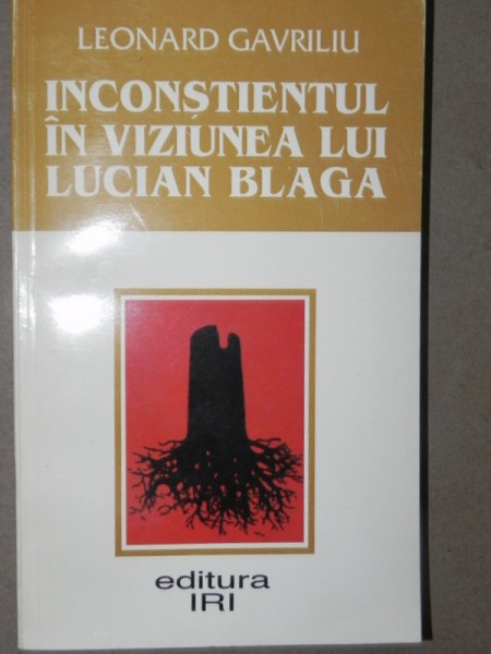 INCONSTIENTUL IN VIZIUNEA LUI LUCIAN BLAGA  BUCURESTI 1997