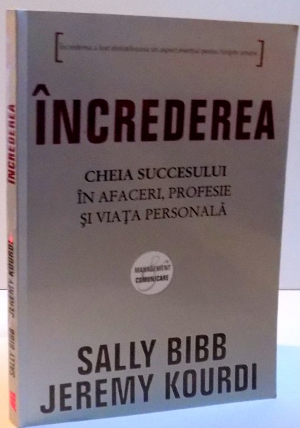 INCREDEREA , CHEIA SUCCESULUI IN AFACERI , PROFESIE SI VIATA PERSONALA de SALLY BIBB , JEREMY KOURDI , 2009