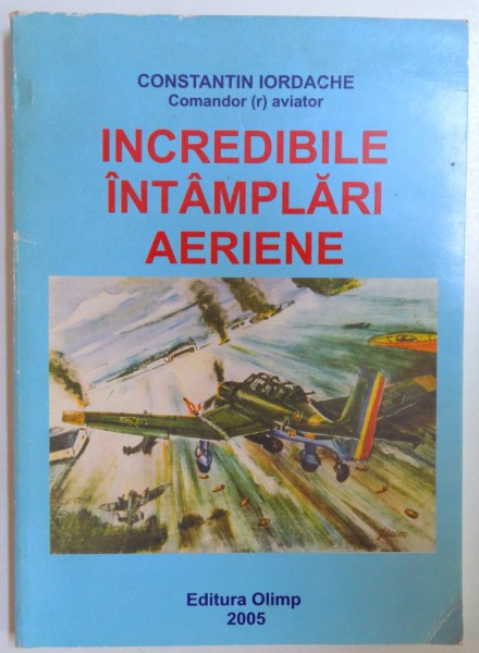 INCREDIBILE INTAMPLARI AERIENE de CONSTANTIN IORDACHE , 2005