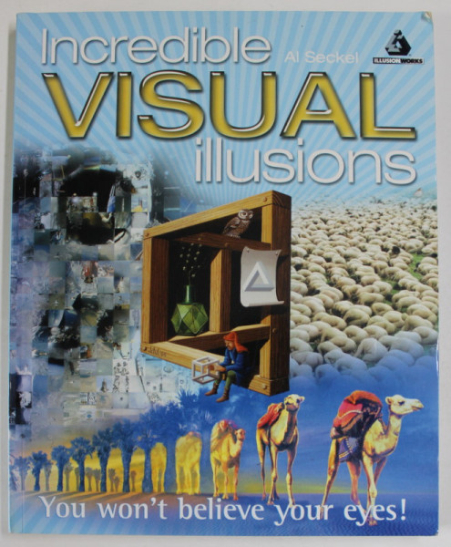 INCREDIBLE VISUAL ILLUSIONS by AL. SECKEL , 2007