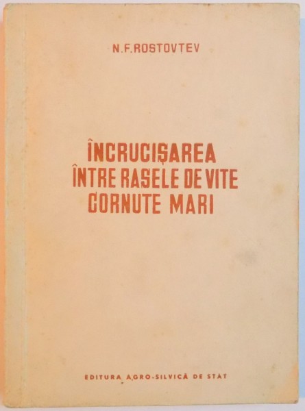 INCRUCISAREA INTRE RASELE DE VITE CORNUTE MARI de N.F. ROSTOVTEV , 1954