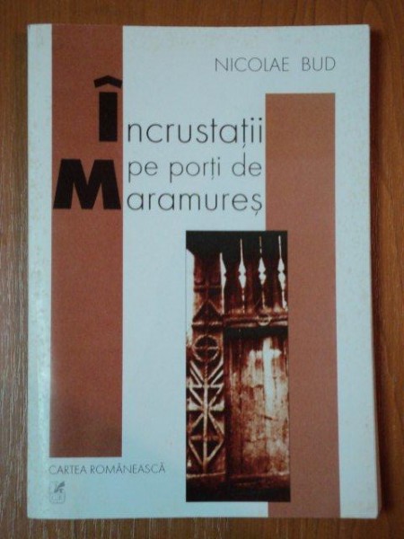 INCRUSTATII PE PORTI DE MARAMURES de NICOLAE BUD, 2003
