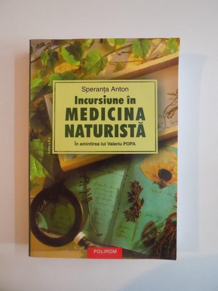 INCURSIUNE IN MEDICINA NATURISTA, IN AMINTIREA LUI VALERIU POPA de SPERANTA ANTON  2005
