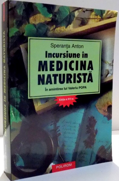 INCURSIUNE IN MEDICINA NATURISTA , IN AMINTIREA LUI VALERIU POPA , EDITIA A XV - A de SPERANTA ANTON , 2015