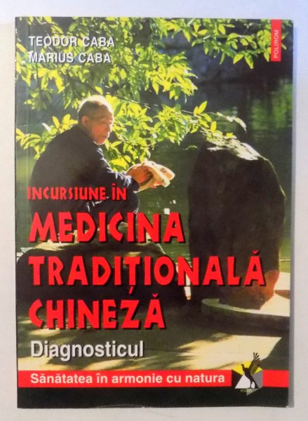 INCURSIUNE IN MEDICINA TRADITIONALA CHINEZA de TEODOR CABA , 1999