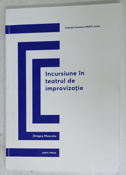 INCURSIUNE IN TEATRUL DE IMPROVIZATIE de DRAGOS MUSCALU , 2019 , SUBLINIATA *