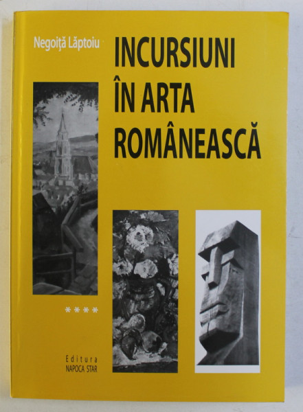 INCURSIUNI IN ARTA ROMANEASCA de NEGOITA LAPTOIU , 2009 DEDICATIE*