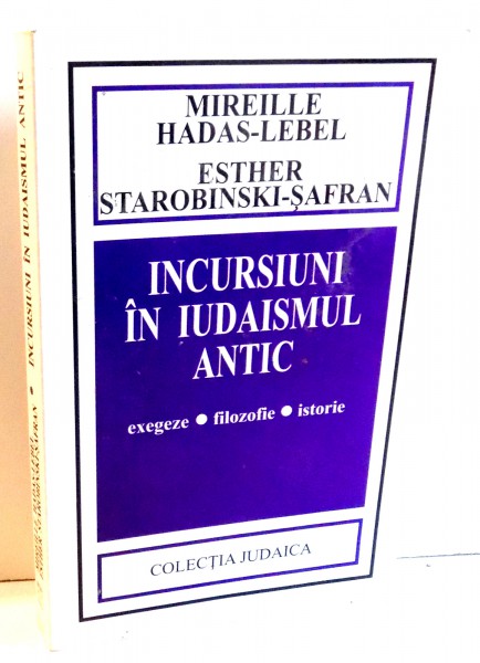INCURSIUNI IN IUDAISMUL ANTIC de MIRELA HADAS-LEBER , 2005