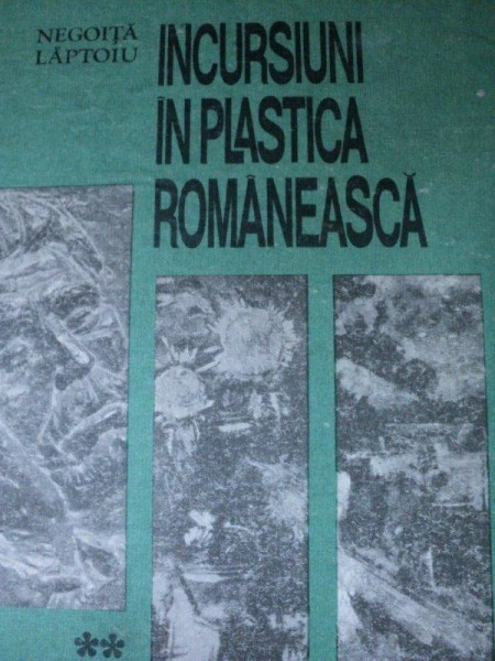 INCURSIUNI IN PLASTICA ROMANEASCA- NEGOITA LAPTOIU, 1987