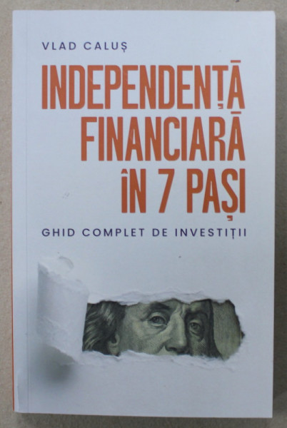 INDEPENDENDENTA FINANCIARA IN 7 PASI , GHID COMPLET DE INVESTITII de VLAD CALUS , 2024