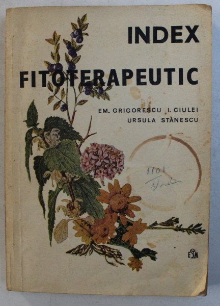 INDEX FITOTERAPEUTIC de EM. GRIGORESCU , I. CIULEI , URSULA STANESCU  1986