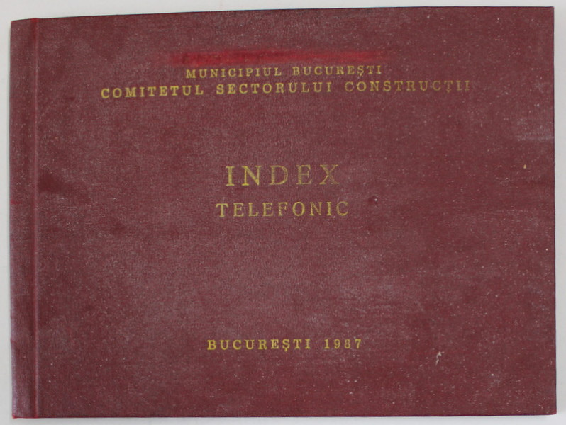 INDEX TELEFONIC , COMITETUL SECTORULUI CONSTUCTII , MUNICIPIUL BUCURESTI , 1987