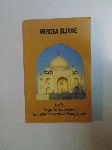 INDIA , NOPTI LA SERAMPORE , SECRETUL DOCTORULUI HONIGBERGER de MIRCEA ELIADE , 2003 , prezinta halouri de apa