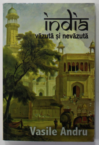 INDIA VAZUTA SI NEVAZUTA de VASILE ANDRU , 2015