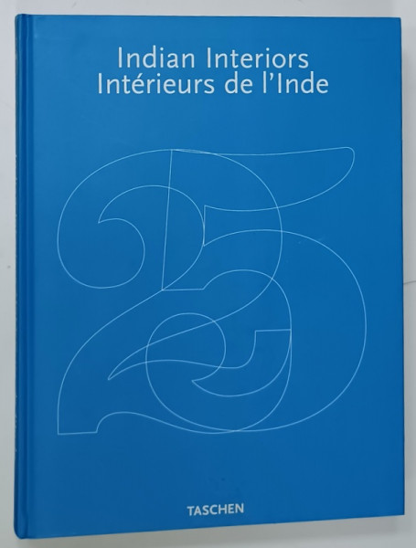 INDIAN INTERIORS / INTERIEURS DE L ' INDE by SUNIL SETHI , photos DEIDI VON SCHAEWEN , EDITIE BILINGVA  ENGLEZA - FRANCEZA , 2009