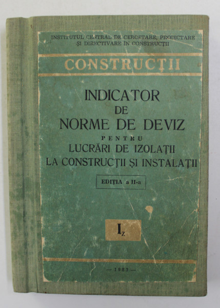 INDICATOR DE NORME DE DEVIZ PENTRU LUCRARI DE IZOLATII AL CONSTRUCTII SI INSTALATII  - Iz - , 1982