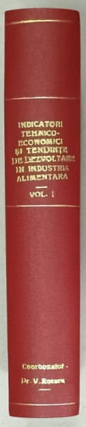 INDICATORI TEHNICO - ECONOMICI SI TENDINTE DE DEZVOLTARE IN INDUSTRIA ALIMENTARA , COLEGAT DE 5 VOLUME , 1968 , VEZI DESCRIEREA !