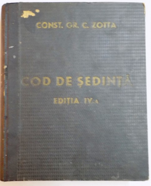 INDICATORUL LEGISLATIEI DIN CODUL DE SEDINTA COMPLETATA SAU MODIFICATA DE LA 1 DECEMBRIE 1938 - 1 IANUARIE 1941 de CONSTANTIN GR. C. ZOTTA, EDITIA A IV-A